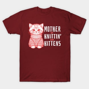 Cute Mother Of Knittin' And Kittens Gift T-Shirt